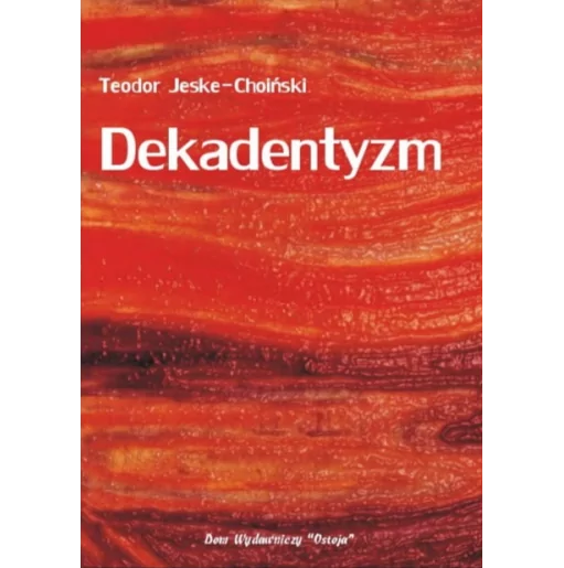 Dekadentyzm - Teodor Jeske-Choiński | Ostoja