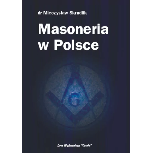 Masoneria w Polsce - Mieczysław Skrudlik | Na podstawie wyd. I. z 1935 r., nakładem i drukiem Księgarni i Drukarni Katolickiej