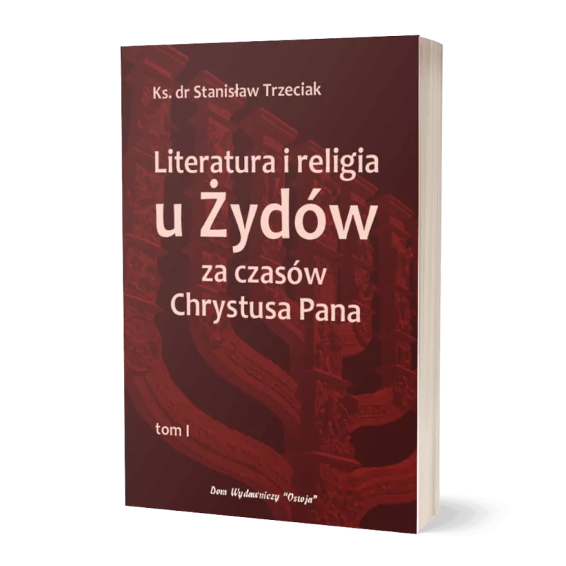 Literatura i religia u Żydów za czasów Chrystusa Pana, Tom I - ks. dr Stanisław Trzeciak