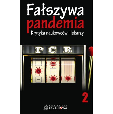 Fałszywa pandemia. Krytyka naukowców i lekarzy PCR cz.2