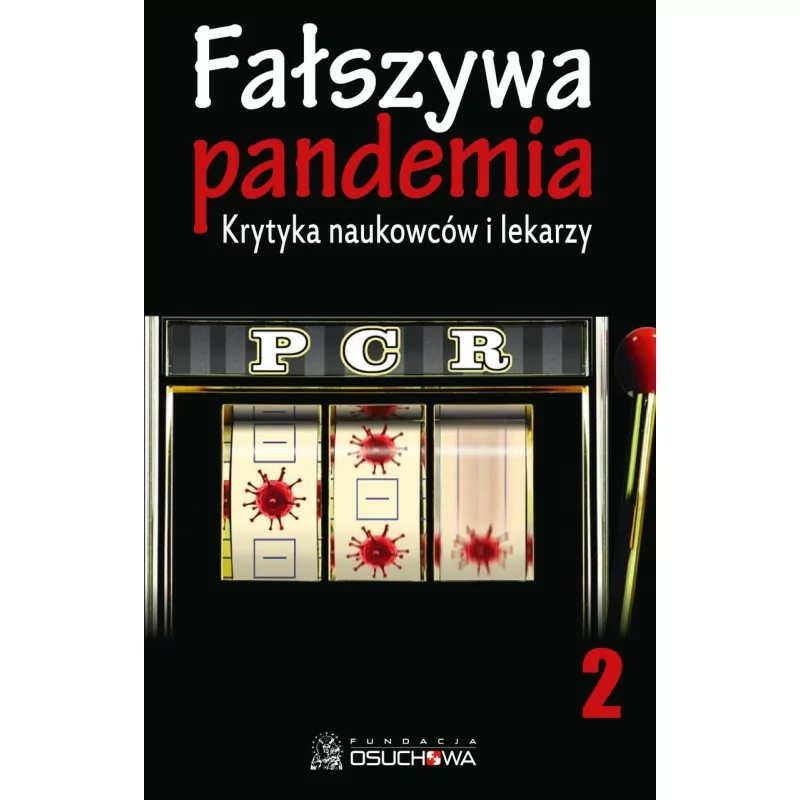 Fałszywa pandemia. Krytyka naukowców i lekarzy PCR cz.2