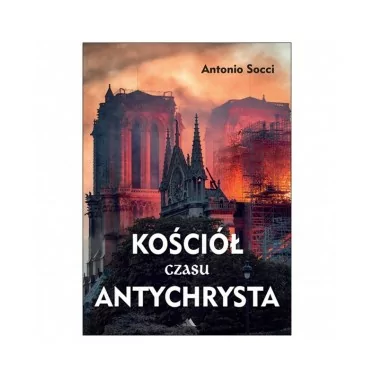 Kościół czasu Antychrysta - Antonio Socci | Księgarnia rodzinna Familis