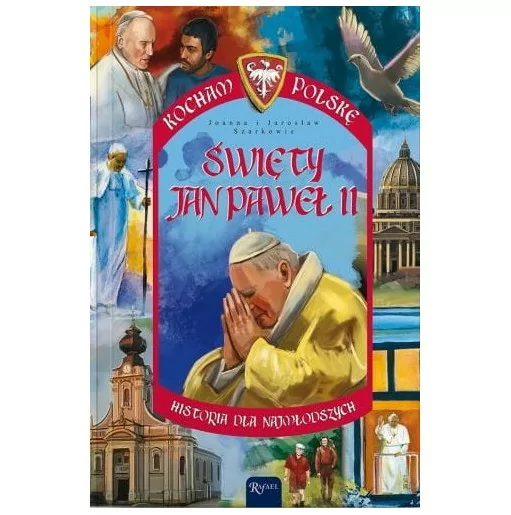 Kocham Polskę. Święty Jan Paweł II - Joanna, Jarosław Szarek