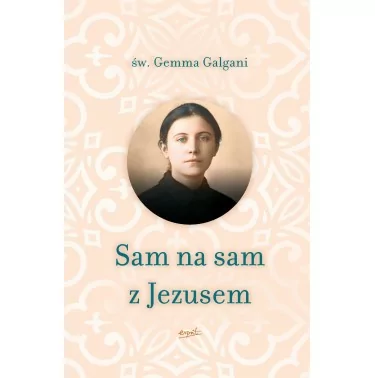 Sam na sam z Jezusem - św. Gemma Galgani | książki Esprit