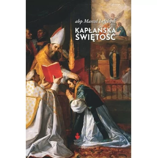 abp Marcel Lefebvre - Kapłańska świętość | książki WydawnictwaTe Deum