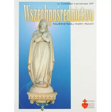 Te Deum - Wszechpośrednictwo Najświętszej Maryi Panny - o. Czesław Lacrampe OP