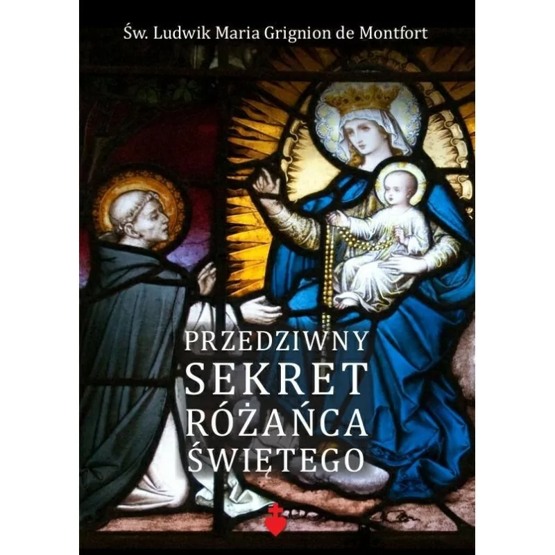 Przedziwny sekret Różańca świętego - Św. Ludwik Maria Grignion de Montfort