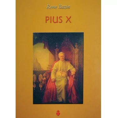Św. Pius X Papież - Rene Bazin | Książka Tradycji Katolickiej | FAMILIS