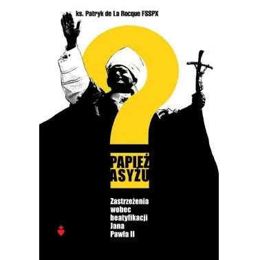 Papież Asyżu - ks. Patryk de La Rocque FSSPX | Księgarnia FAMILIS
