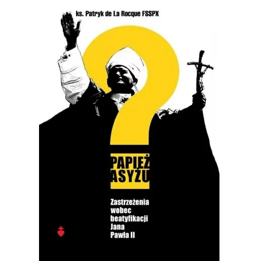 Papież Asyżu - ks. Patryk de La Rocque FSSPX | Wydawnictwo Te Deum