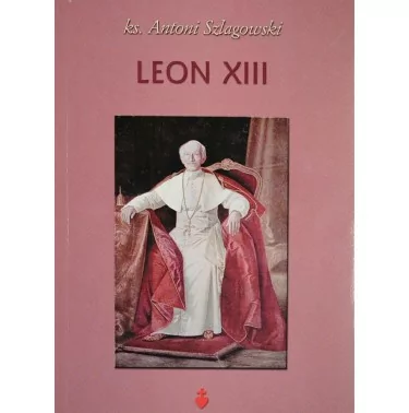 Leon XIII Biografia - ks. Antoni Szlagowski |Księgarnia Familis