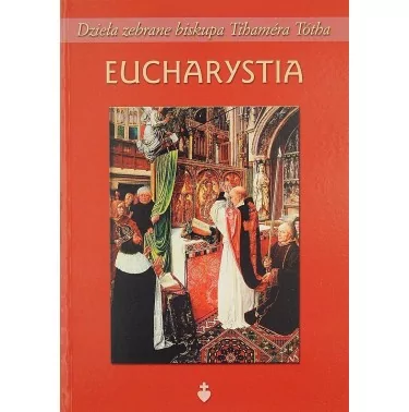 Eucharystia - bp Tihamér Tóth | wyd Te Deum | Ksiegarnia rodzinna