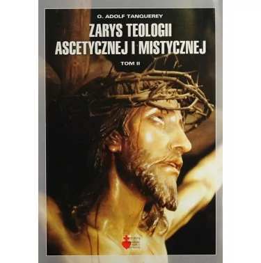 Zarys teologii ascetycznej i mistycznej (tom II) - o. Adolf Tanquerey