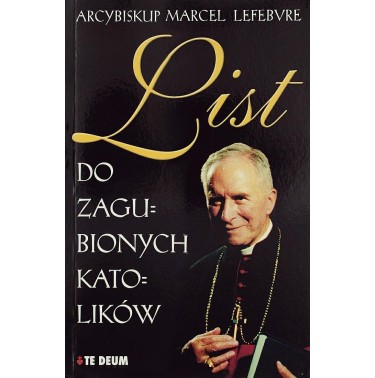 Abp Marcel Lefebvre - List otwarty do zagubionych katolików
