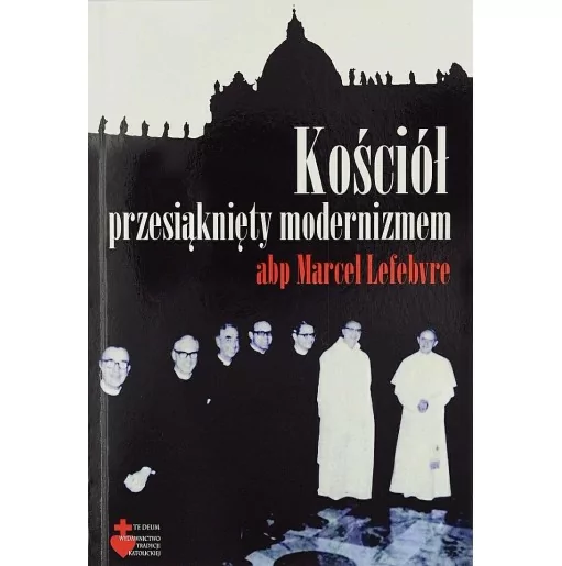 Kościół przesiąknięty modernizmem - abp Marcel Lefebvre