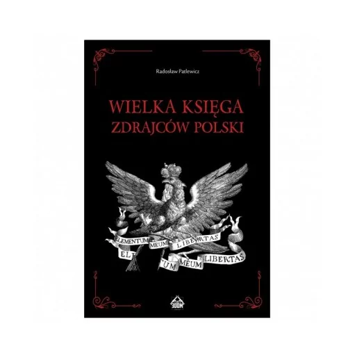 Wielka Księga Zdrajców Polski - Radosław Patlewicz | Ksiązka