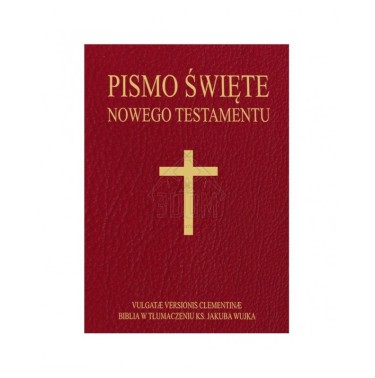Pismo Święte Nowego Testamentu łacińsko-polskie - Vulgate Versionis Clementinae i Biblia w tłumaczeniu ks. Jakuba Wujka