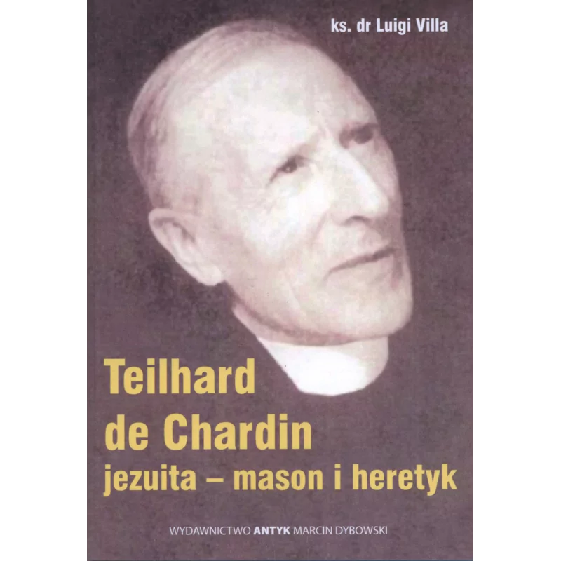 Teilhard de Chardin. Jezuita - mason i heretyk - Villa Luigi