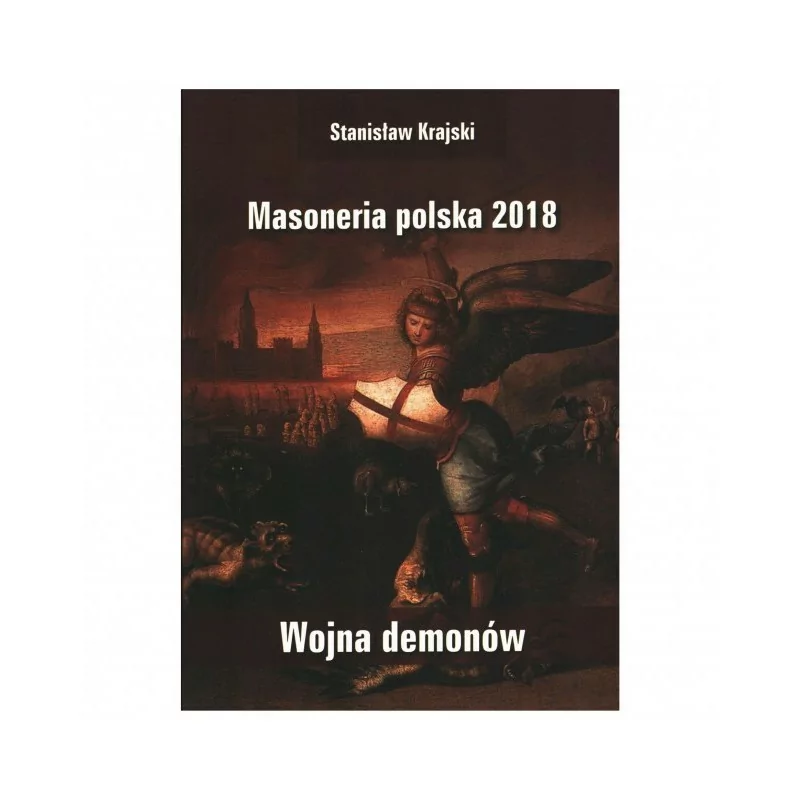 Masoneria polska 2018. Wojna demonów - Stanisław Krajski