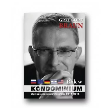 Grzegorz Braun - Rok w kondominium - wystąpienia improwizowane 2014-2015" zawiera m.in. obszerne fragmenty wystąpień