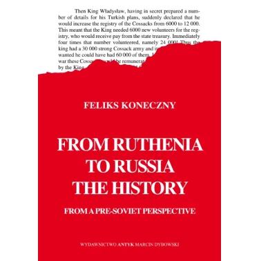 From Ruthenia to Russia. The history from a pre-soviet perspective - Koneczny Feliks
