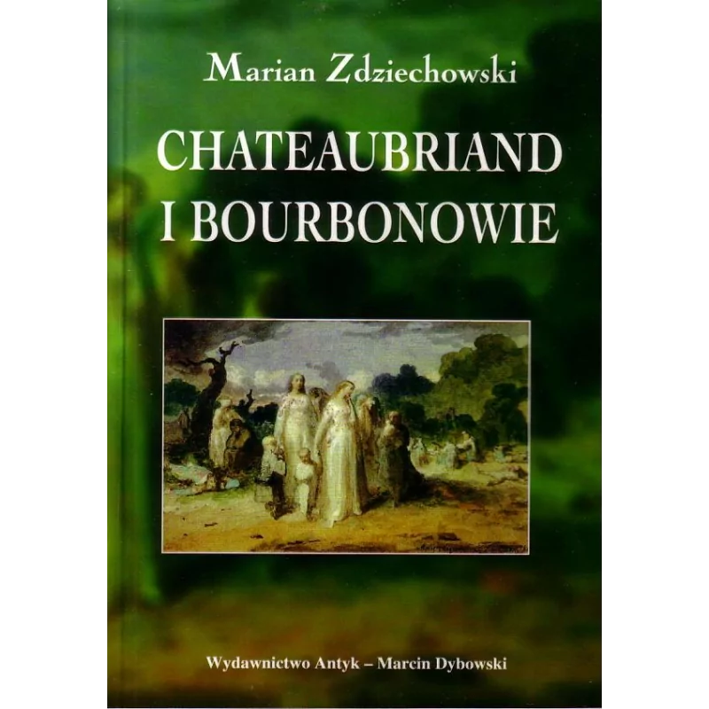 Chateaubriand i Bourbonowie - Zdziechowski Marian