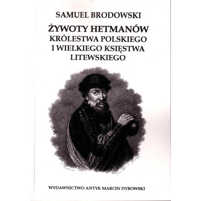 Żywoty hetmanów Królestwa Polskiego i Wielkiego Księstwa Litewskiego - Brodowski Samuel