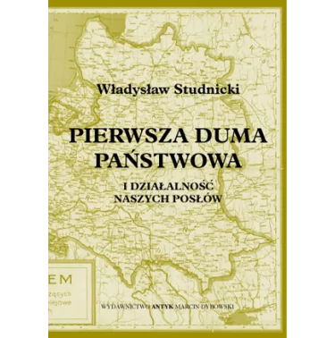 Pierwsza Duma Państwowa i działalność naszych posłów - Studnicki Władysław