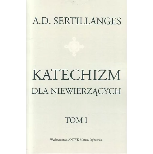 Katechizm dla niewierzących Tom 1 i 2 - Sertillanges A. D. | ANTYK