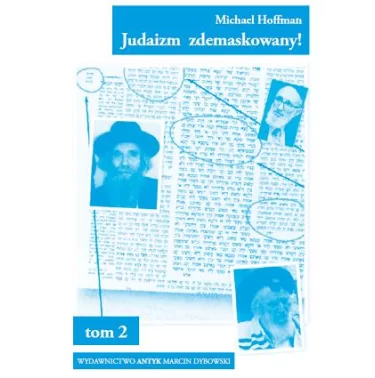 Judaizm zdemaskowany w oparciu o jego własne święte księgi. Tom 2 - Hoffman Michael