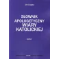 Słownik Apologetyczny Wiary Katolickiej tom 1, 2, 3 (komplet) - Jan Jaugey, ks. Władysław Szcześniak