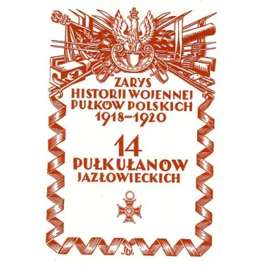Zarys historii wojennej 14-go Pułku Ułanów Jazłowieckich - Czaykowski Witold