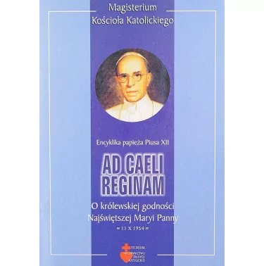 Encyklika - Ad caeli Reginam - o królewskiej godności NMP - Pius XII