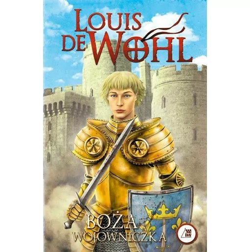 Boża wojowniczka - Louis de Wohl | Powieści katolickie | Familis