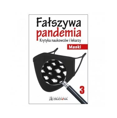 Fałszywa Pandemia - część 1,2 i 3 - Fundacja Osuchowa