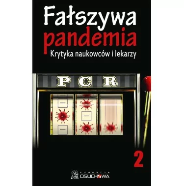 Fałszywa pandemia 1 i 2. Krytyka naukowców i lekarzy - Fund. Osuchowa