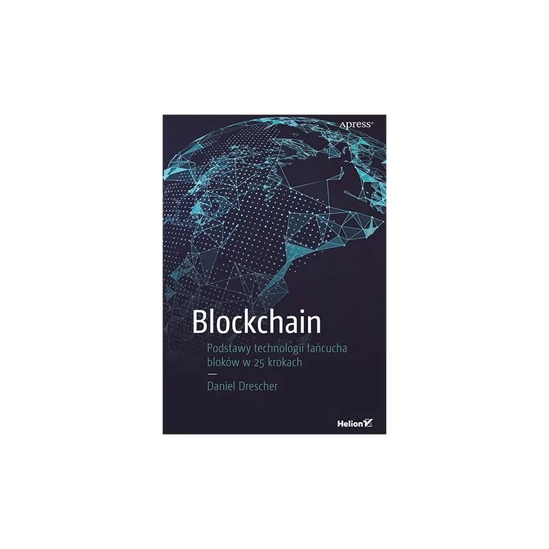 Blockchain. Podstawy technologii łańcucha bloków w 25 krokach