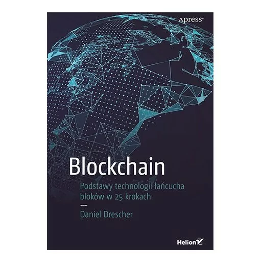 Blockchain. Podstawy technologii łańcucha bloków - książka. Bitcoin - Helion