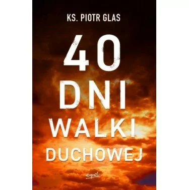 40 dni walki duchowej - ks. Piotr Glas | Książka wyd. Esprit