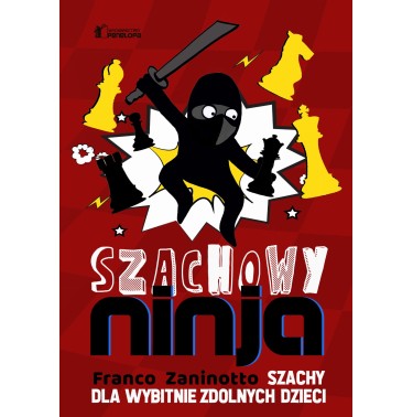 Szachowy Ninja-szachy dla Wybitnie Zdolnych Dzieci - F. Zaninotto
