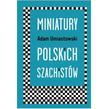 Miniatury polskich szachistów - Umiastowski Adam