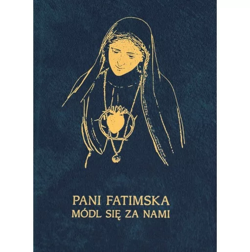 Modlitewnik - Pani Fatimska - Módl się za nami! - Apostolicum