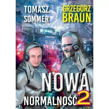 Nowa Normalność 2 - Grzegorz Braun, Tomasz Sommer