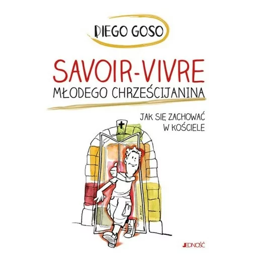 Savoir-vivre młodego chrześcijanina. Jak się zachować w kościele - Goso Diego