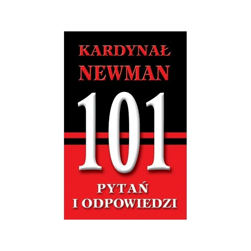 Kardynał Newman - 101 pytań i odpowiedzi - Krzysztof Wołodźko