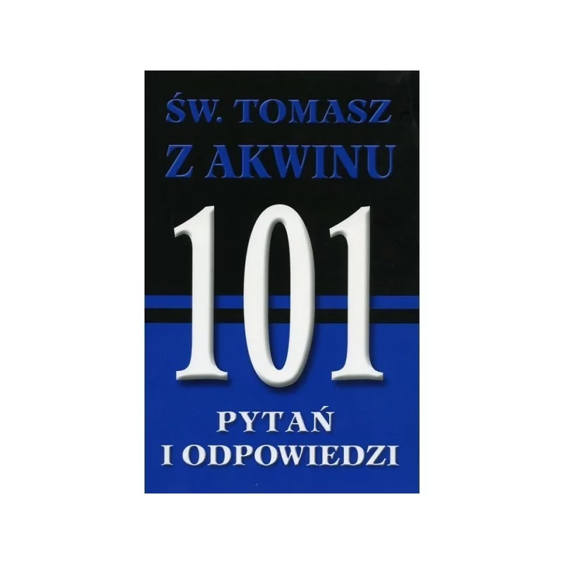 Św. Tomasz z Akwinu - 101 pytań i odpowiedzi. Krzysztof Wołodźko - WDS