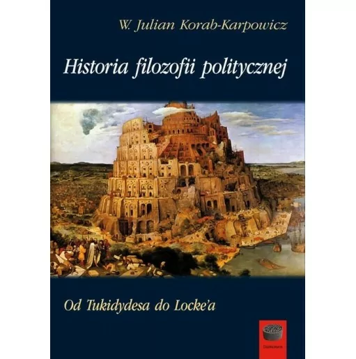 Historia filozofii politycznej. Od Tukidydesa do Locke'a - Korab-Karpowicz