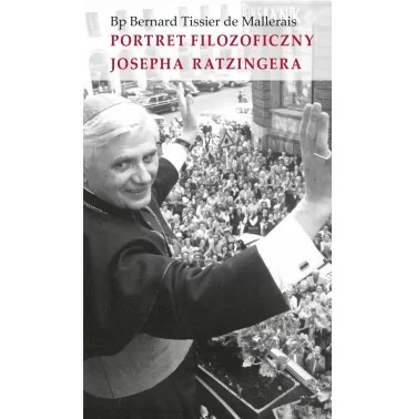 Portret filozoficzny Josepha Ratzingera Bernard TISSIER DE MALLERAIS