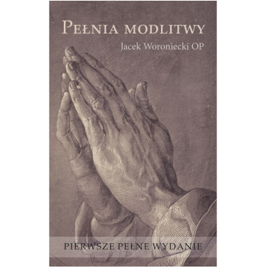 Pełnia modlitwy - Jacek Woroniecki OP