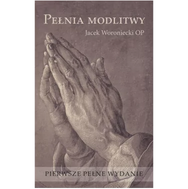 Pełnia modlitwy - Jacek Woroniecki OP | Księgarnia katolicka
